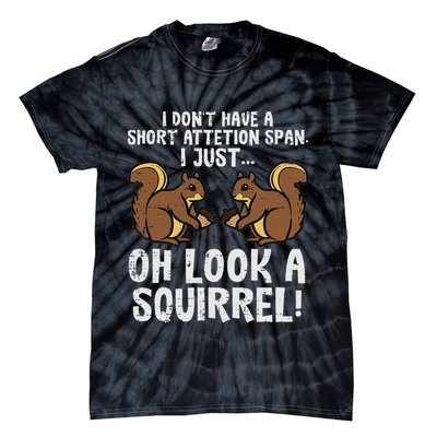 Dont Have Short Attention Span Look Squirrel Tie-Dye T-Shirt