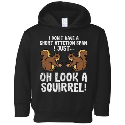 Dont Have Short Attention Span Look Squirrel Toddler Hoodie