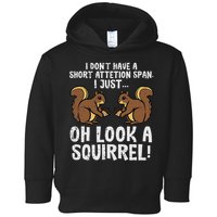 Dont Have Short Attention Span Look Squirrel Toddler Hoodie