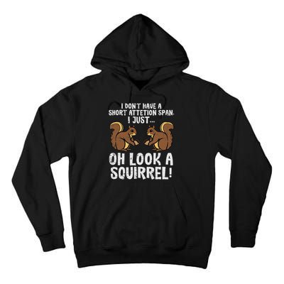 Dont Have Short Attention Span Look Squirrel Tall Hoodie