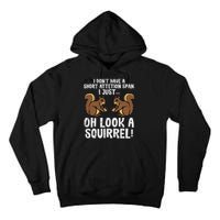 Dont Have Short Attention Span Look Squirrel Tall Hoodie