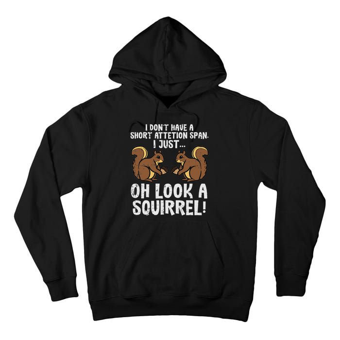 Dont Have Short Attention Span Look Squirrel Tall Hoodie