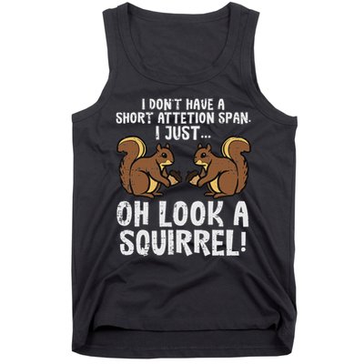 Dont Have Short Attention Span Look Squirrel Tank Top
