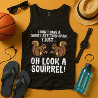 Dont Have Short Attention Span Look Squirrel Tank Top
