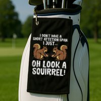 Dont Have Short Attention Span Look Squirrel Golf Towel