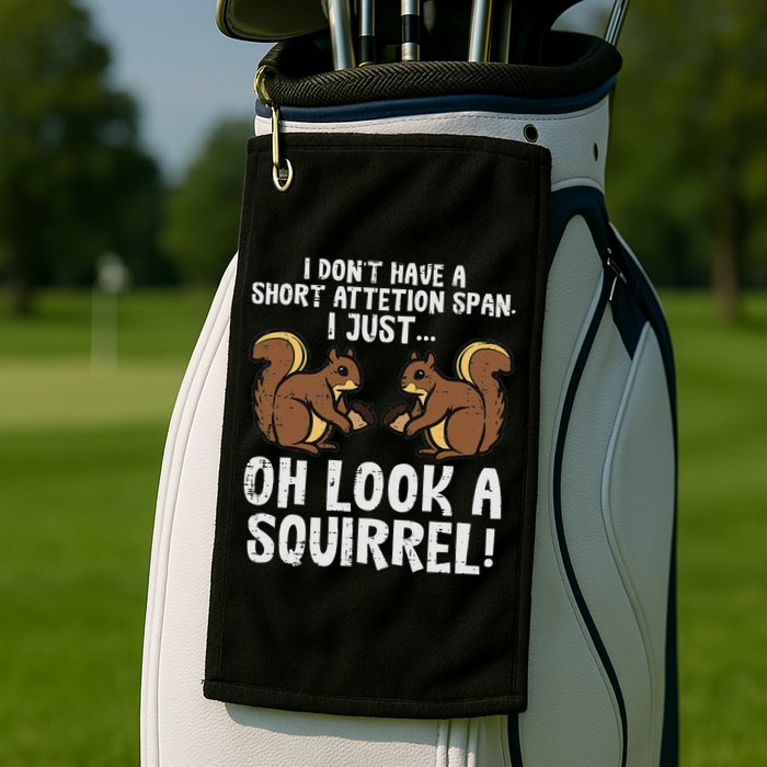 Dont Have Short Attention Span Look Squirrel Golf Towel