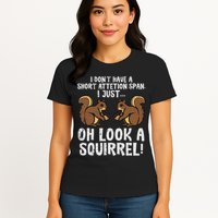 Dont Have Short Attention Span Look Squirrel Womens T-Shirt