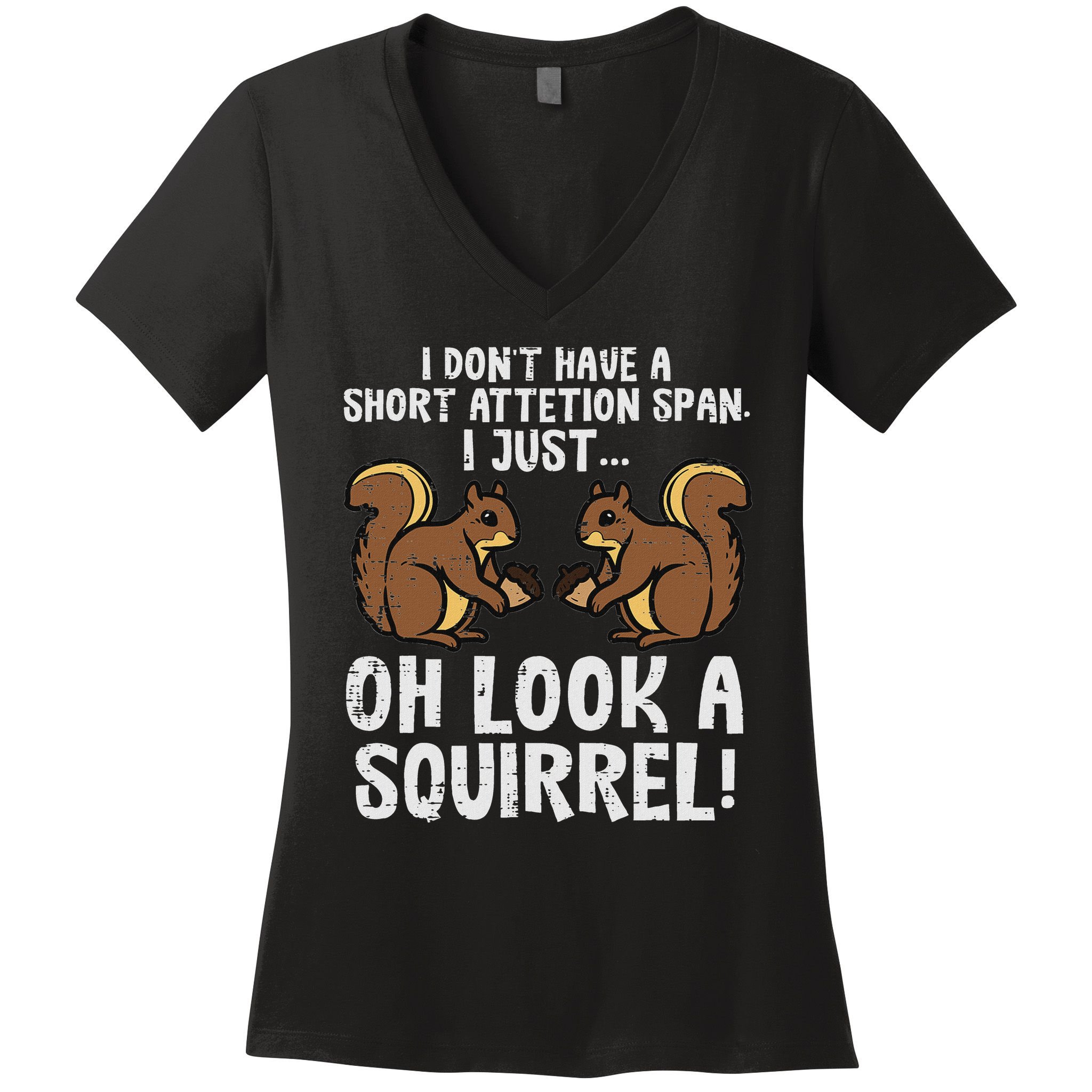 Dont Have Short Attention Span Look Squirrel Women's V-Neck T-Shirt