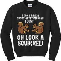 Dont Have Short Attention Span Look Squirrel Kids Sweatshirt