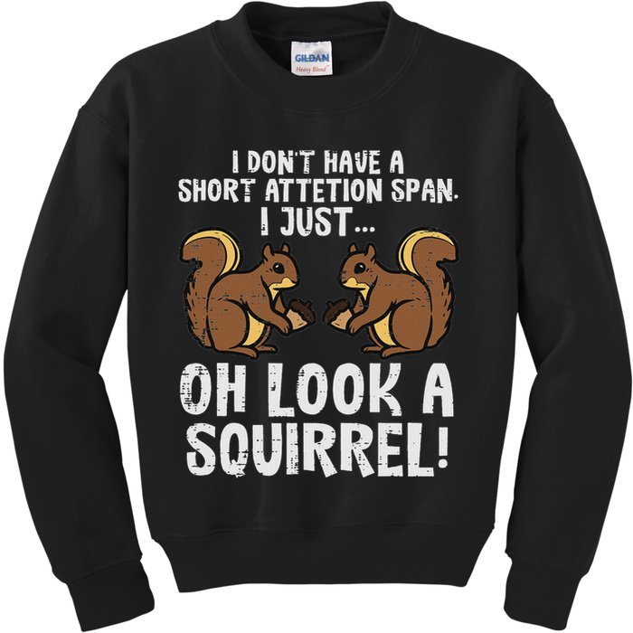 Dont Have Short Attention Span Look Squirrel Kids Sweatshirt