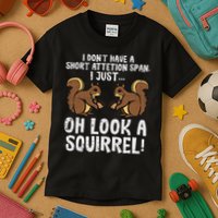 Dont Have Short Attention Span Look Squirrel Kids T-Shirt
