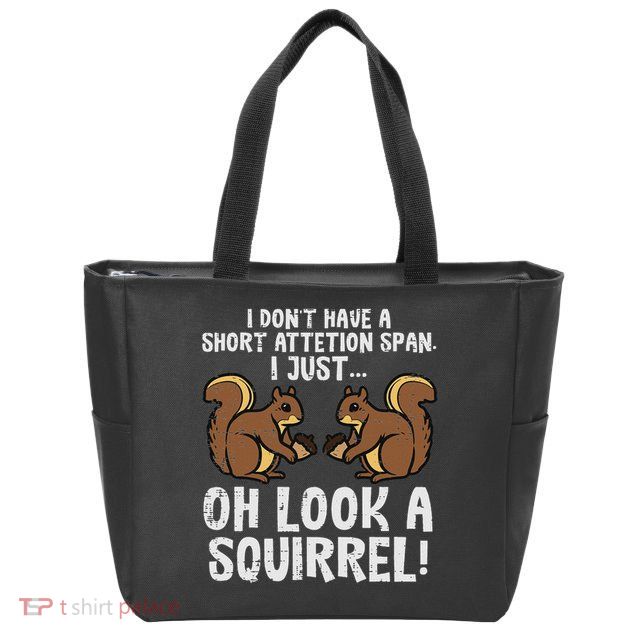 Dont Have Short Attention Span Look Squirrel Zip Tote Bag