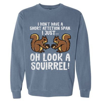 Dont Have Short Attention Span Look Squirrel Garment-Dyed Sweatshirt