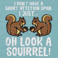 Dont Have Short Attention Span Look Squirrel Sueded Cloud Jersey T-Shirt