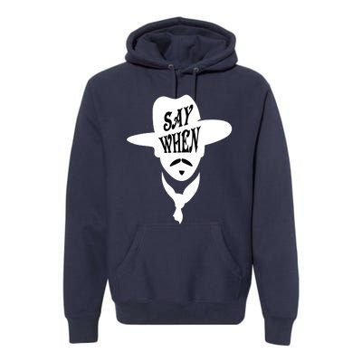 Doc Holliday Say When Premium Hoodie