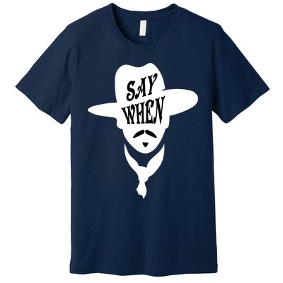 Doc Holliday Say When Premium T-Shirt