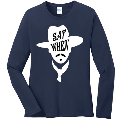 Doc Holliday Say When Ladies Long Sleeve Shirt