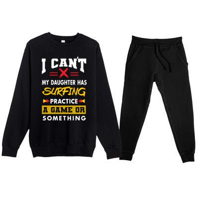 Daughter Has Surfing Practice Funny Parents Humor Mom Dad Cool Gift Premium Crewneck Sweatsuit Set