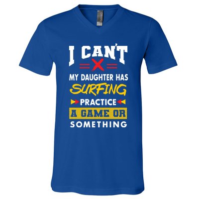 Daughter Has Surfing Practice Funny Parents Humor Mom Dad Cool Gift V-Neck T-Shirt