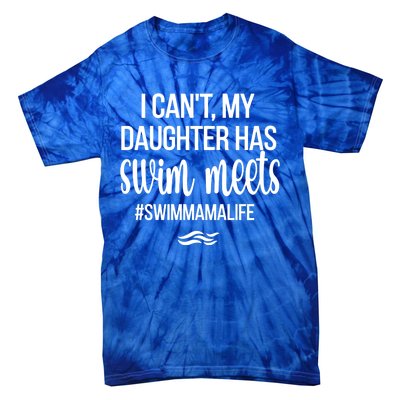 Daughter Has Swim Meets Swim Mama Life Swimming Mom Gift Tie-Dye T-Shirt