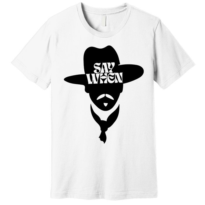 Doc Holliday Say When Premium T-Shirt