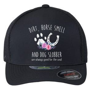 Dirt Horse Smell And Dog Slobber Horse Lover Flexfit Unipanel Trucker Cap