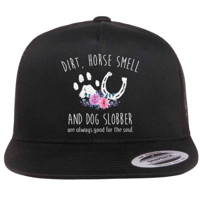 Dirt Horse Smell And Dog Slobber Horse Lover Flat Bill Trucker Hat