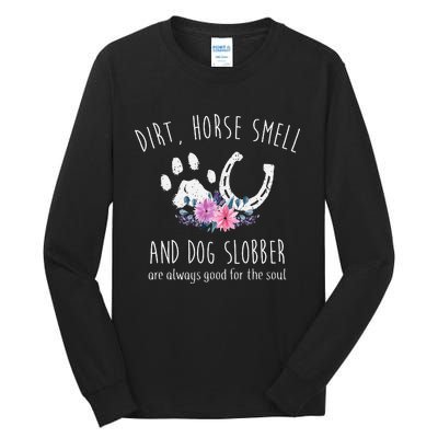 Dirt Horse Smell And Dog Slobber Horse Lover Tall Long Sleeve T-Shirt