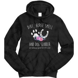 Dirt Horse Smell And Dog Slobber Horse Lover Tie Dye Hoodie