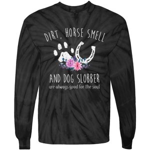 Dirt Horse Smell And Dog Slobber Horse Lover Tie-Dye Long Sleeve Shirt