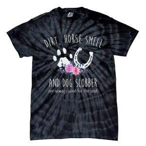 Dirt Horse Smell And Dog Slobber Horse Lover Tie-Dye T-Shirt