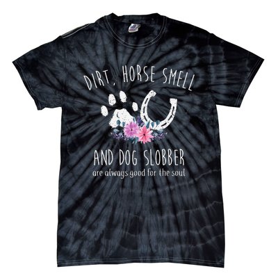 Dirt Horse Smell And Dog Slobber Horse Lover Tie-Dye T-Shirt