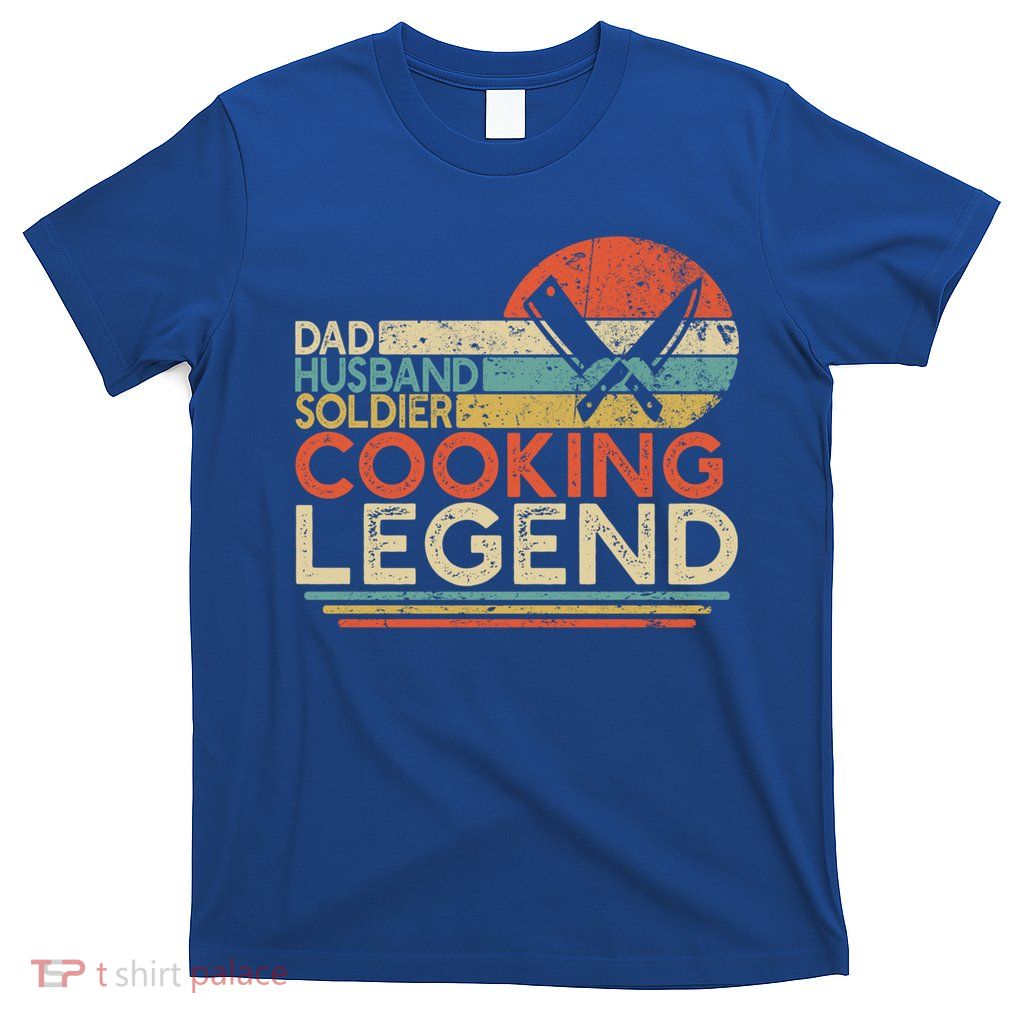 Dad Husband Soldier Cooking Legend Military Chef Gift T-Shirt