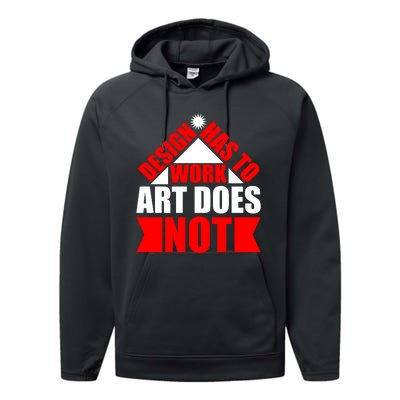 Design Has To Work Art Does Not Performance Fleece Hoodie