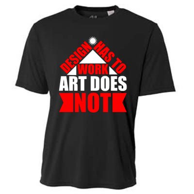 Design Has To Work Art Does Not Cooling Performance Crew T-Shirt