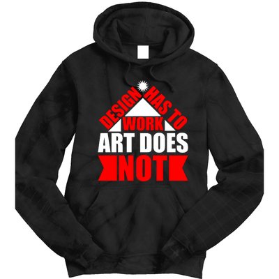 Design Has To Work Art Does Not Tie Dye Hoodie