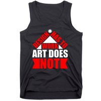 Design Has To Work Art Does Not Tank Top