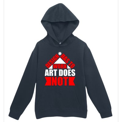 Design Has To Work Art Does Not Urban Pullover Hoodie