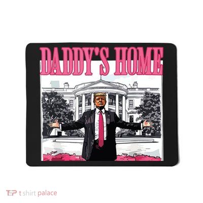 DaddyS Home Trump 2024 Mousepad