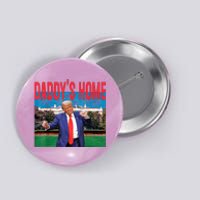 Daddys Home Trump Trump 2024 Take America Back Button