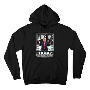 Daddys Home Trump Inauguration Day 2025 Memorabilia Hoodie