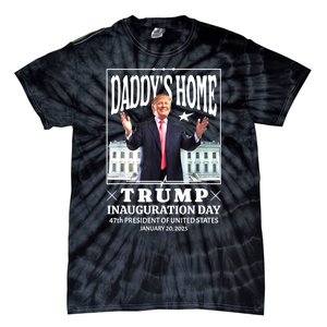 Daddys Home Trump Inauguration Day 2025 Memorabilia Tie-Dye T-Shirt