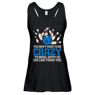 Dont Have To Be Crazy To Bowl With Us Funny Bowling Bowler Ladies Essential Flowy Tank