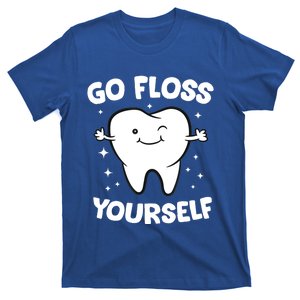 Dentist Hygienist Teeth Assistant Go Floss Yourself Tooth Gift T-Shirt