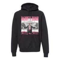 DaddyS Home Trump Pink 2024 Funny Trump Take America Back Premium Hoodie