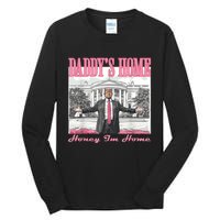 DaddyS Home Trump Pink 2024 Funny Trump Take America Back Tall Long Sleeve T-Shirt