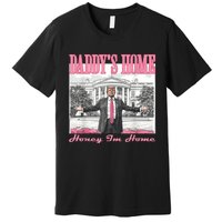 DaddyS Home Trump Pink 2024 Funny Trump Take America Back Premium T-Shirt