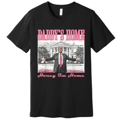 DaddyS Home Trump Pink 2024 Funny Trump Take America Back Premium T-Shirt