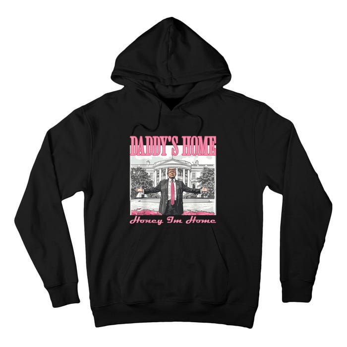 DaddyS Home Trump Pink 2024 Funny Trump Take America Back Tall Hoodie