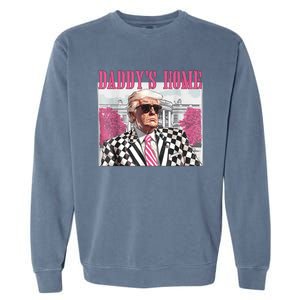 DaddyS Home Trump 2024 Garment-Dyed Sweatshirt